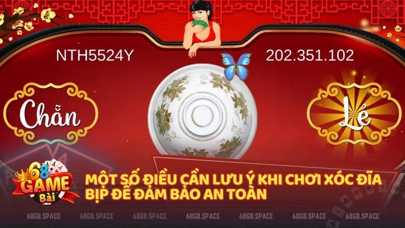 Một số điều cần lưu ý khi chơi Xóc Đĩa bịp để đảm bảo an toàn