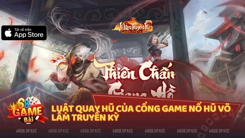 Luật quay hũ của cổng game Nổ hũ Võ Lâm Truyền Kỳ