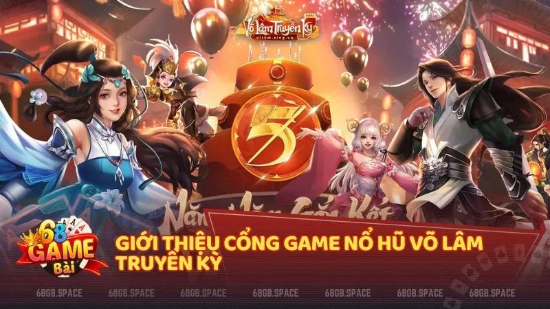 Giới thiệu cổng game Nổ hũ Võ Lâm Truyền Kỳ